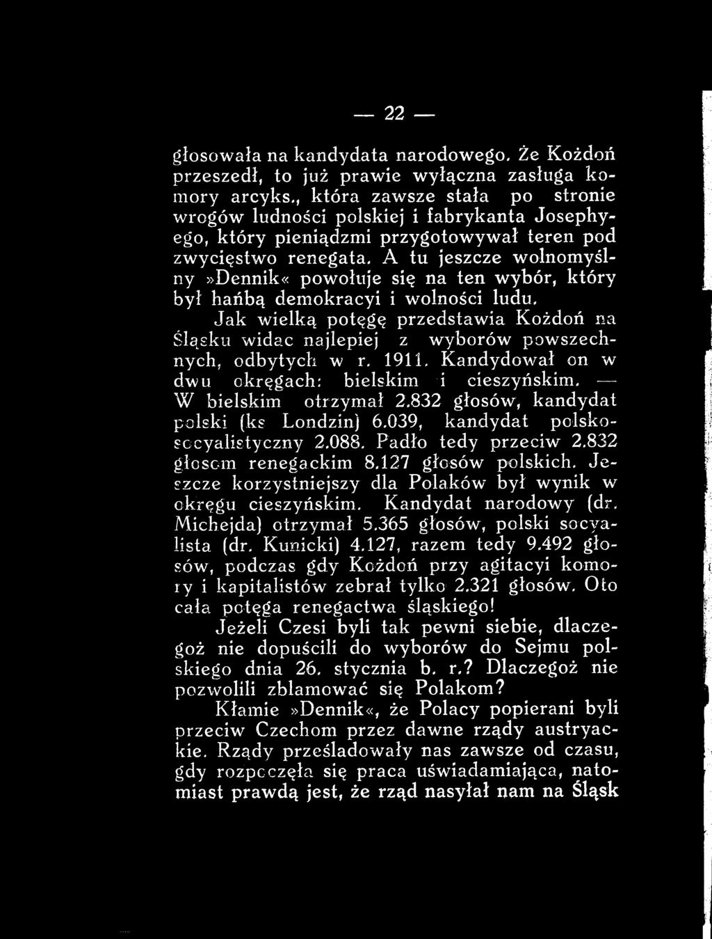 832 głosów, kandydat półśki (ks Londżin) 6 039, kandydat polskosccyalistyczny 2.088. Padło tedy przeciw 2,832 głosem renegackim 8.127 głosów polskich.