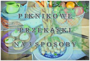 Piknikowe przekąski na 3 sposoby Aby posiłek pod chmurką był przyjemny, trzeba zadbać o odpowiednie zaopatrzenie piknikowego kosza.