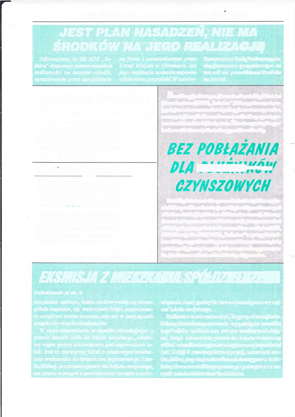 8 INFORMATOR SPÓŁDZIELNI MIESZKANIOWEJ ADS "SOS NIC A" JEST PLAN NASADZEŃ, NIE MA ŚRODKÓW NA JEGO REALIZACJĘ Informujemy, że SM ADS Sośnica" dysponuje planem nasadzeń roślinności na naszym osiedlu,