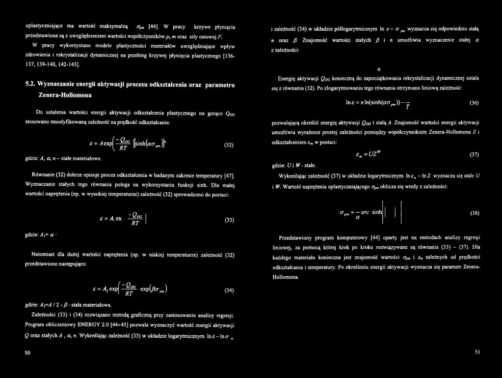 143]. 5.2. Wyznaczanie energii aktywacji prcesu dkształcenia raz parametru Zenera-Hllmna i zależnść (34) w układzie półlgarytmicznym ln e - g pm wyznacza się dpwiedni stałą n raz p.