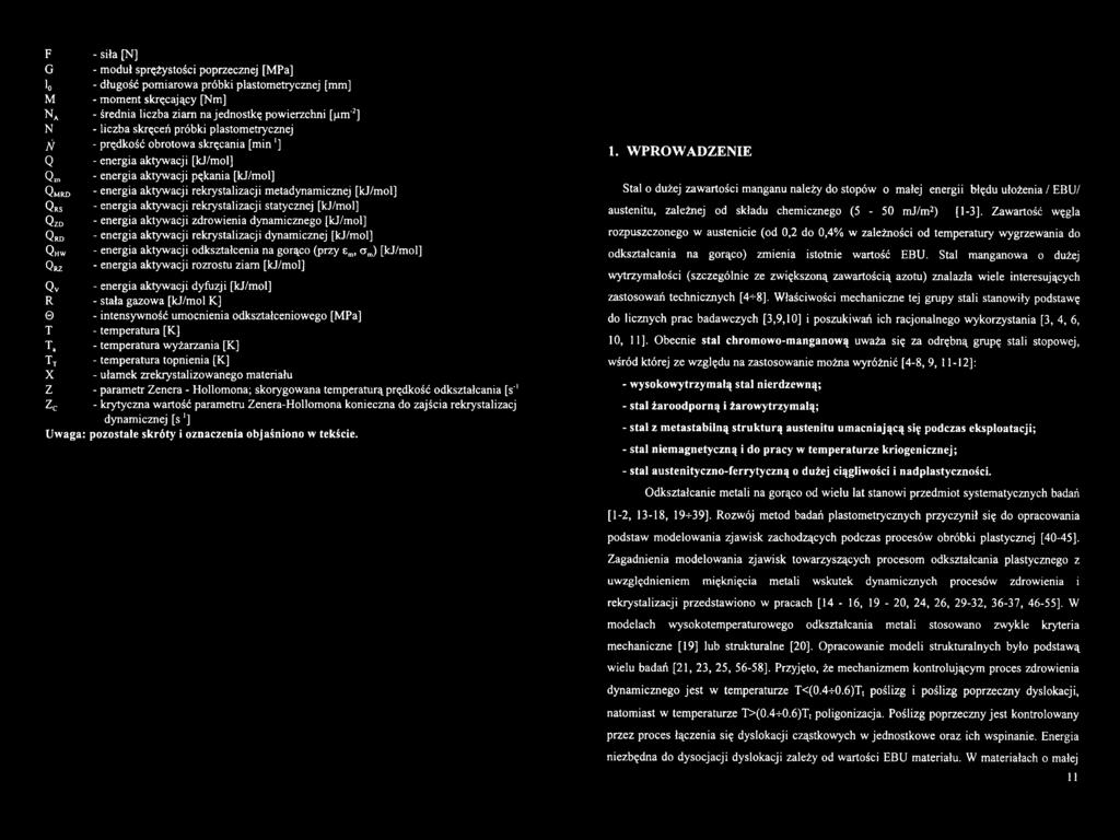 [kj/ml] Qrs - energia aktywacji rekrystalizacji statycznej [kj/ml] Qzd - energia aktywacji zdrwienia dynamiczneg [kj/ml] Q rd - energia aktywacji rekrystalizacji dynamicznej [kj/ml] Q hw - energia
