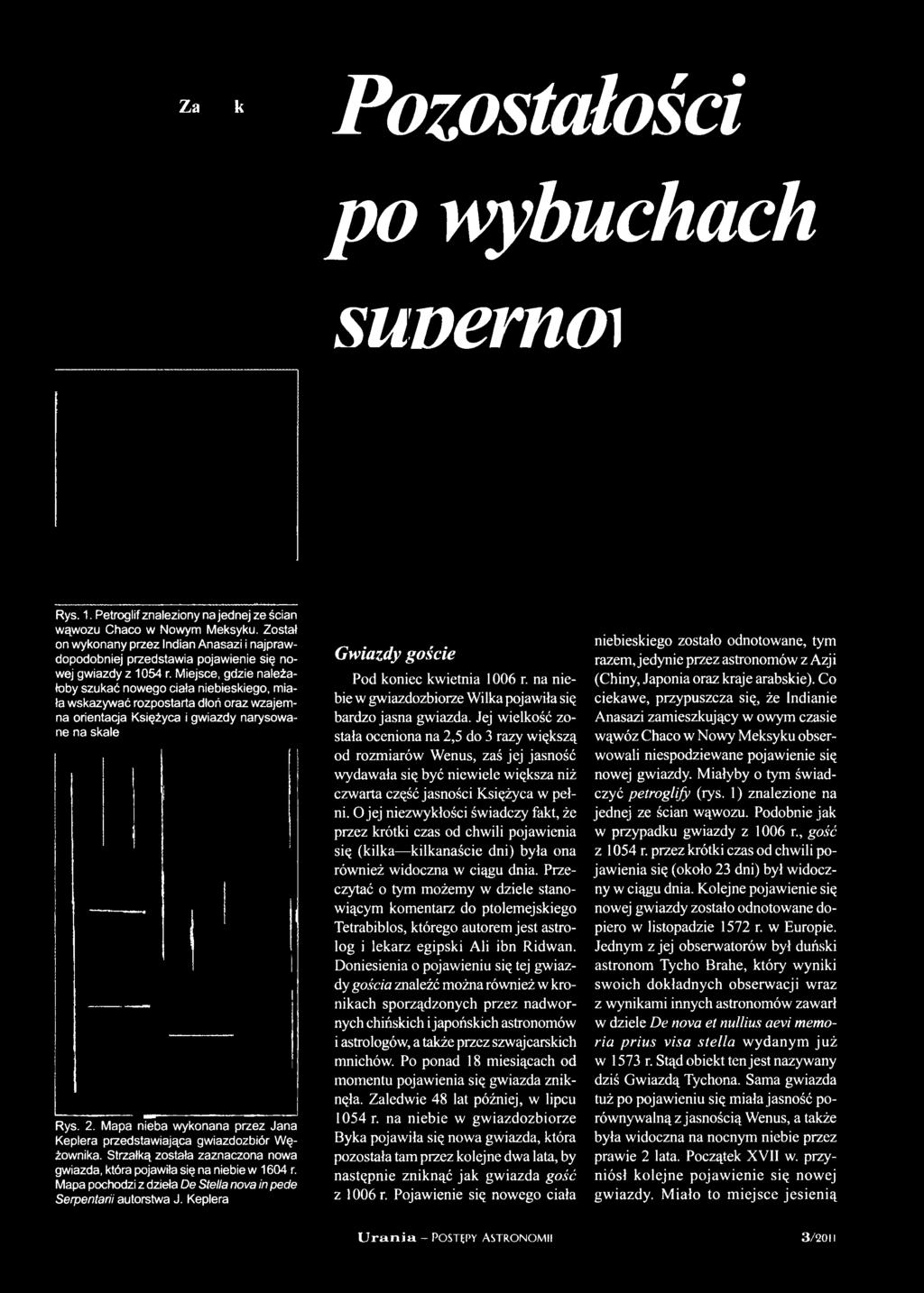 Mapa pochodzi z dzieła De Stella nova in pede Serpentarii autorstwa J. Keplera Gwiazdy goście Pod koniec kwietnia 1006 r. na niebie w gwiazdozbiorze Wilka pojawiła się bardzo jasna gwiazda.