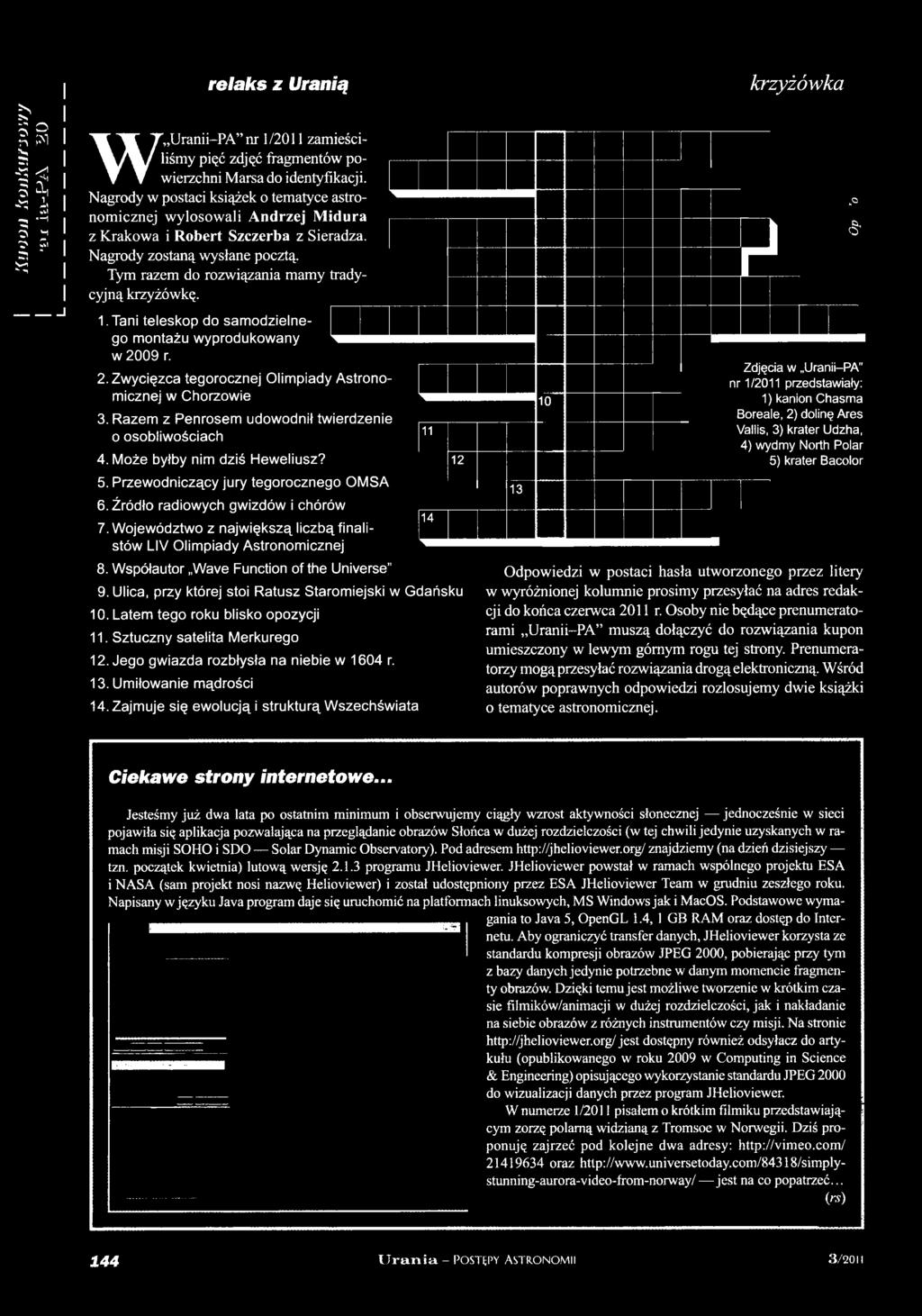 Województwo z największą liczbą finalistów LIV Olimpiady Astronomicznej 8. Współautor Wave Function of the Universe 9. Ulica, przy której stoi Ratusz Staromiejski w Gdańsku 10.