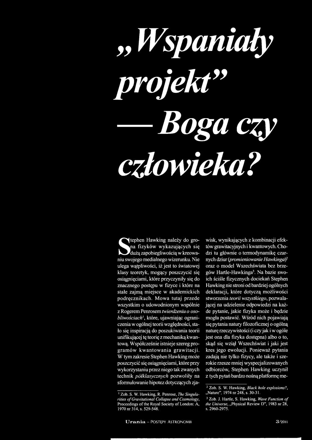 teorii unifikującej tę teorię z mechaniką kwantową. Współcześnie istnieje szereg programów kwantowania grawitacji.