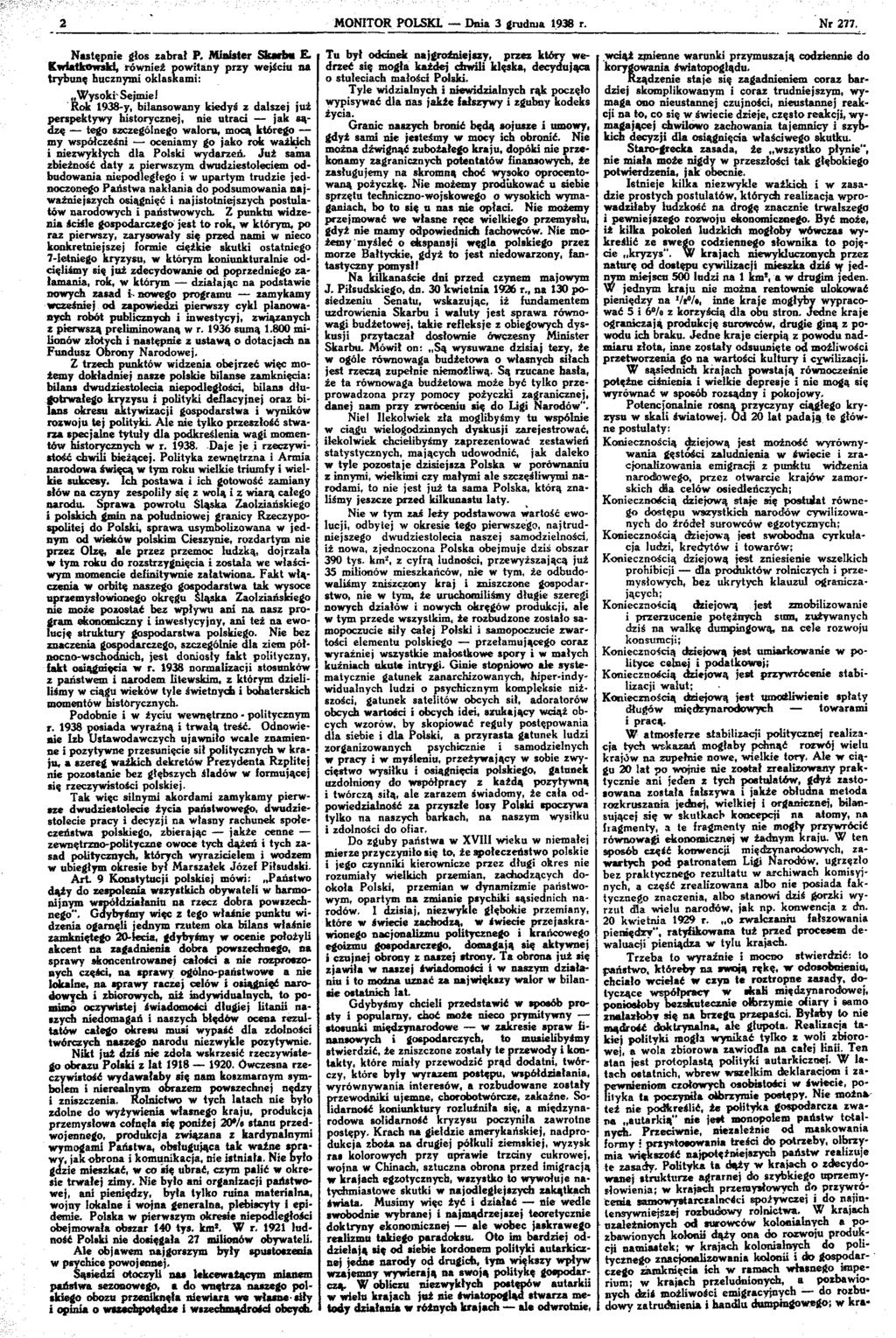 MONTOR POLSK. Dnia 3 grudnia 1938 r. Nr 277. Następnie głos zabrał P. Minister Skarbu E- Kwiatkowski, również powitany przy wejściu na trybunę tucznymi oklaskami: Wysokr Sejmie!