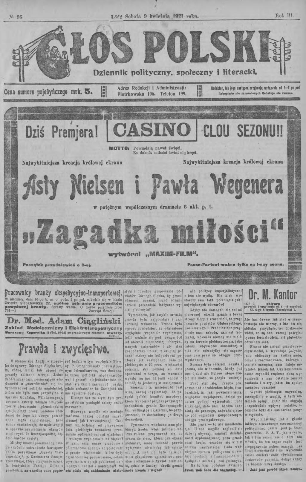 { ł " óf1ż Sohota 9 kwietnia Ul!t rok". Rol\ 111. _._ Dziennik polityczny, społeczny i literacki. : Cena numeru pojedyńczego mrk. 5. Adres Redakcji i Administracji: Piotrkowska 106. Telefon 199.