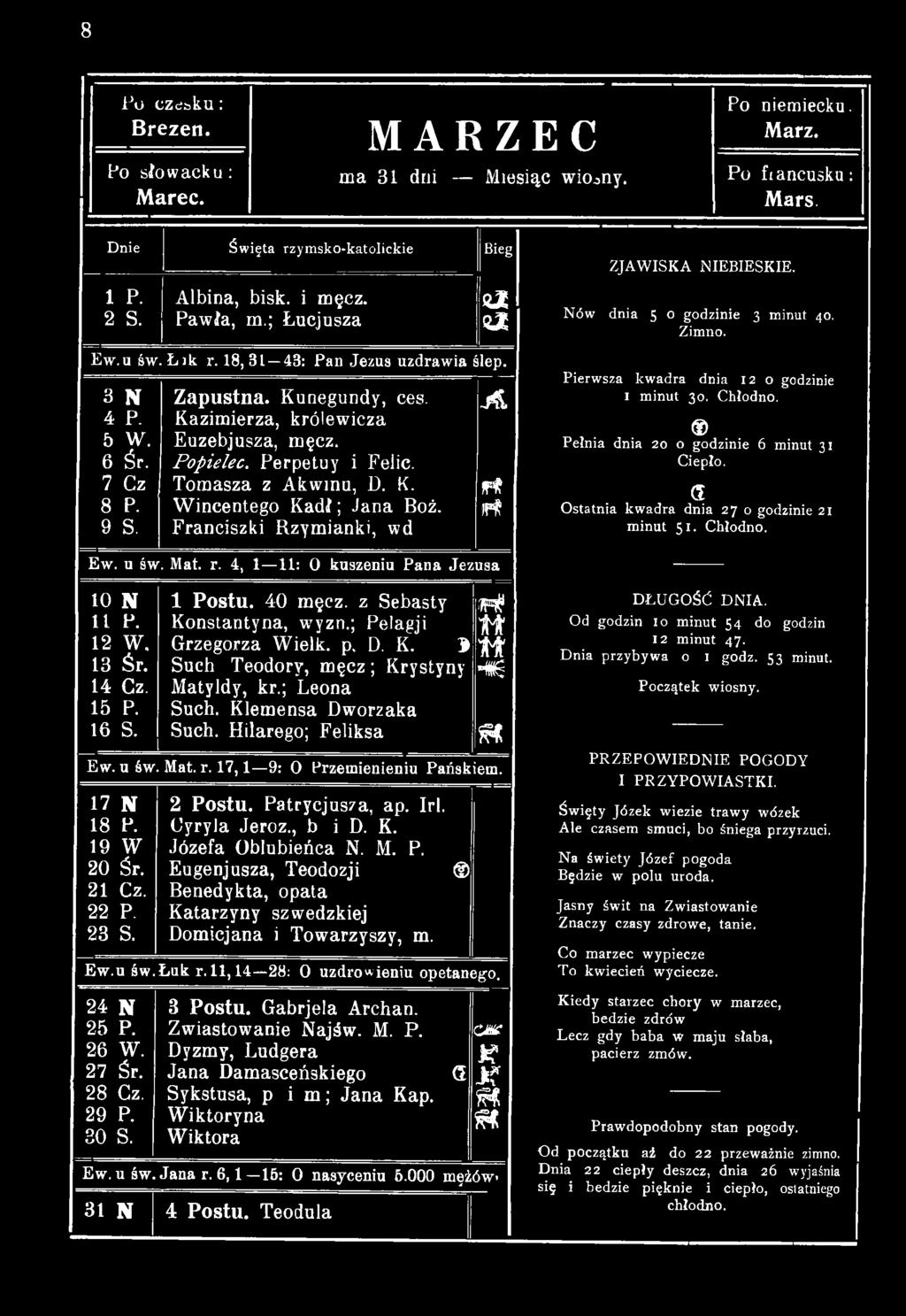 4, 1 11: O kuszeniu Pana Jezusa 10 N 11 P. 12 W. 13 Śr. 14 Cz. 15 P. 16 S. 1 Postu. 40 męcz. z Sebasty Konstantyna, w7yzn.; Pelagji Grzegorza Wielk. p. D. K. 3 Such Teodory, m ęcz; Krystyny Matyldy, kr.