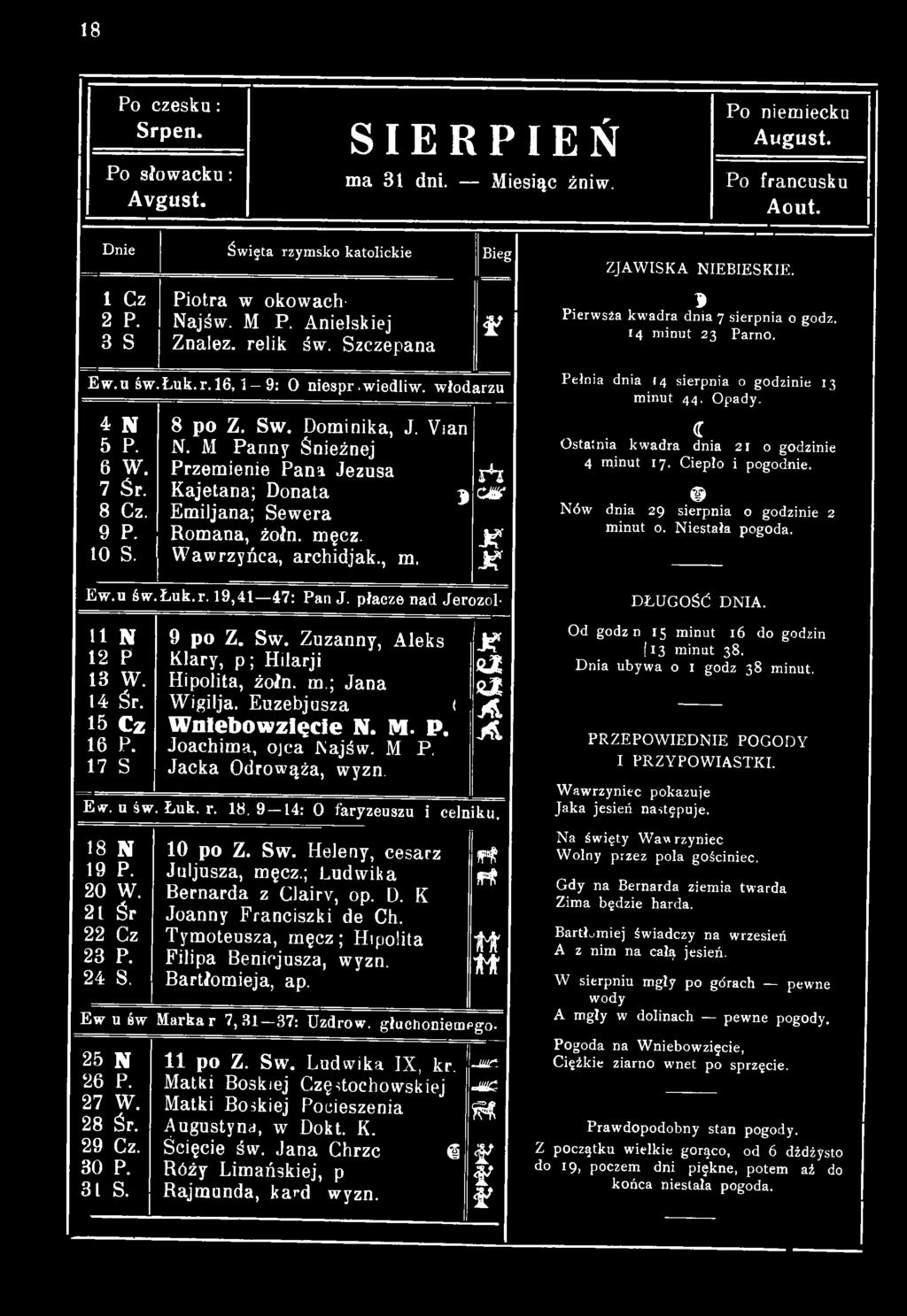 M P. Jacka Odrowąża, wyzn. Je? «2 4 2 A A. Ew. u św. Łuk. r. 1 8,9 14: 0 faryzeuszu i celniku. 18 N 19 P. 20 W. 21 Śr 22 Cz 23 P. 24 S. 10 po Z. Sw. Heleny, cesarz Juljusza, męcz.
