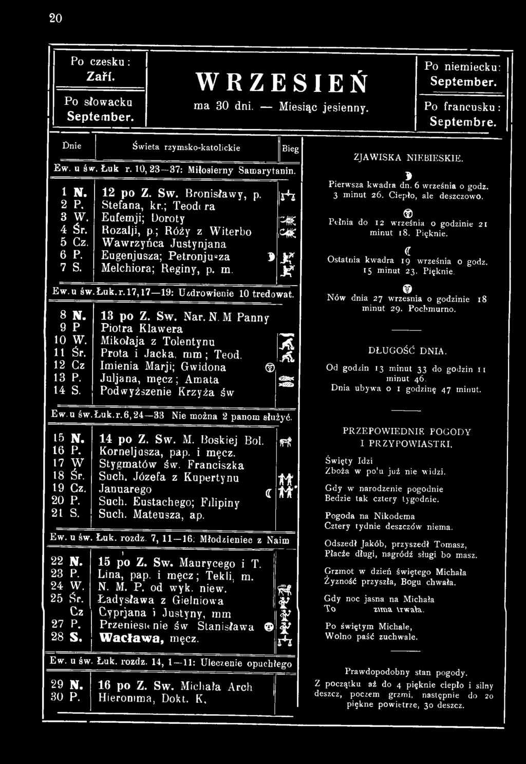 16 P. 17 W 18 Śr. 19 Cz. 20 P. 21 S. 14 po Z. Sw. M. Boskiej Boi. Korneljasza, pap. i męcz. Stygmatów św. Franciszka Such. Józefa z Kupertynu Januarego Such. Eustachego; Filipiny Such. Mateusza, ap.