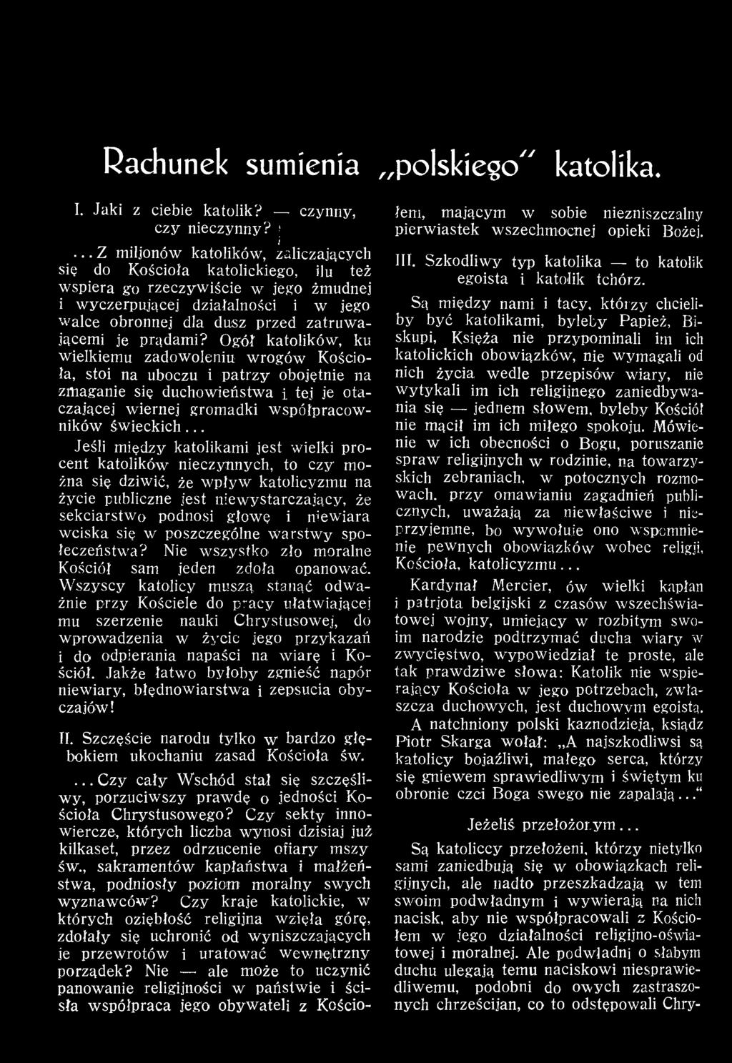 .. Jeśli m iędzy katolikami jest wielki procent katolików nieczynnych, to czy można się dziwić, że w pływ katolicyzmu na życie publiczne jest niew ystarczający, że sekciarstw o podnosi głowę i