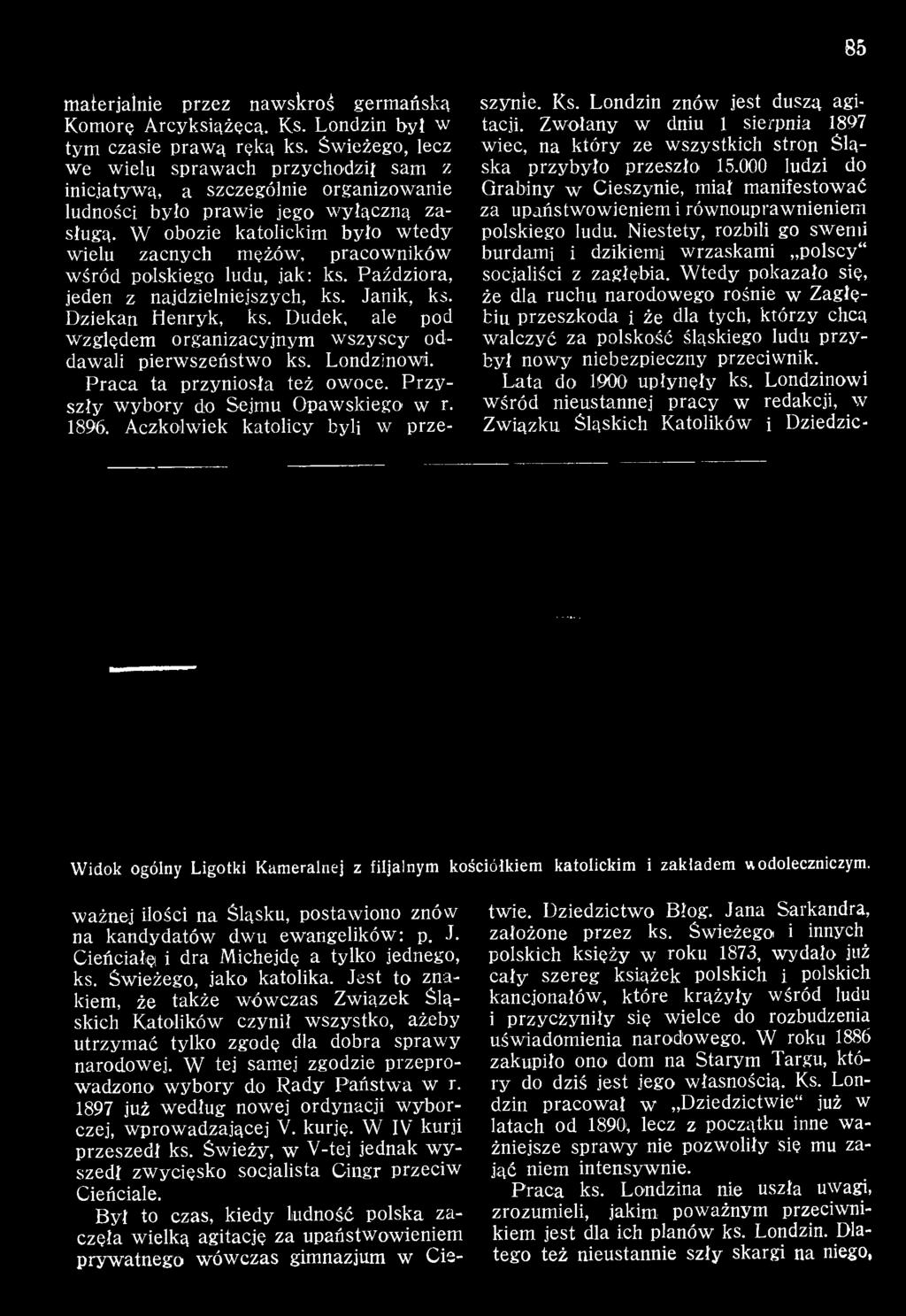 Aczkolwiek katolicy byli w przeszynie. Ks. Londzin znów jest duszą agitacji. Zwołany w dniu 1 sierpnia 1897 wiec, na który ze wszystkich stron Śląska przybyło przeszło 15.