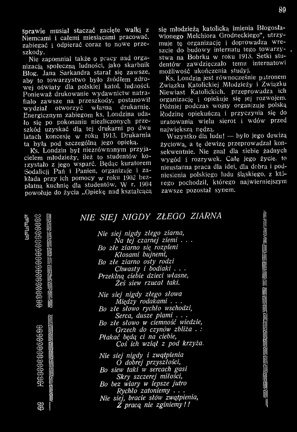 Będąc kuratorem Sodalicji P ań i Panien, organizuje i zakłada przy ich pom ocy w roku 1902 bezpłatną kuchnię dla studentów. W r.