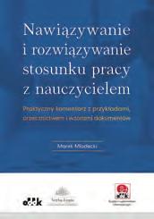 KADRY / OŚWIATA 158 str. A5 cena 140,00 zł symbol PPK1313e Marek Młodecki Nawiązywanie i rozwiązywanie stosunku pracy z nauczycielem.