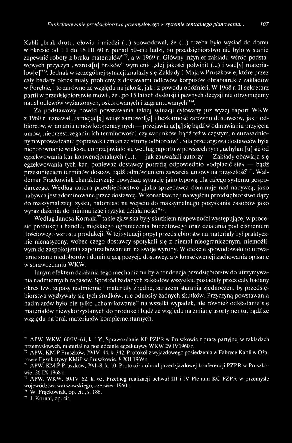 Główny inżynier zakładu wśród podstawowych przyczyn,,wzrost[u] braków wymienił złej jakości polwinit (...) i wad[y] materiałow[e] 73.