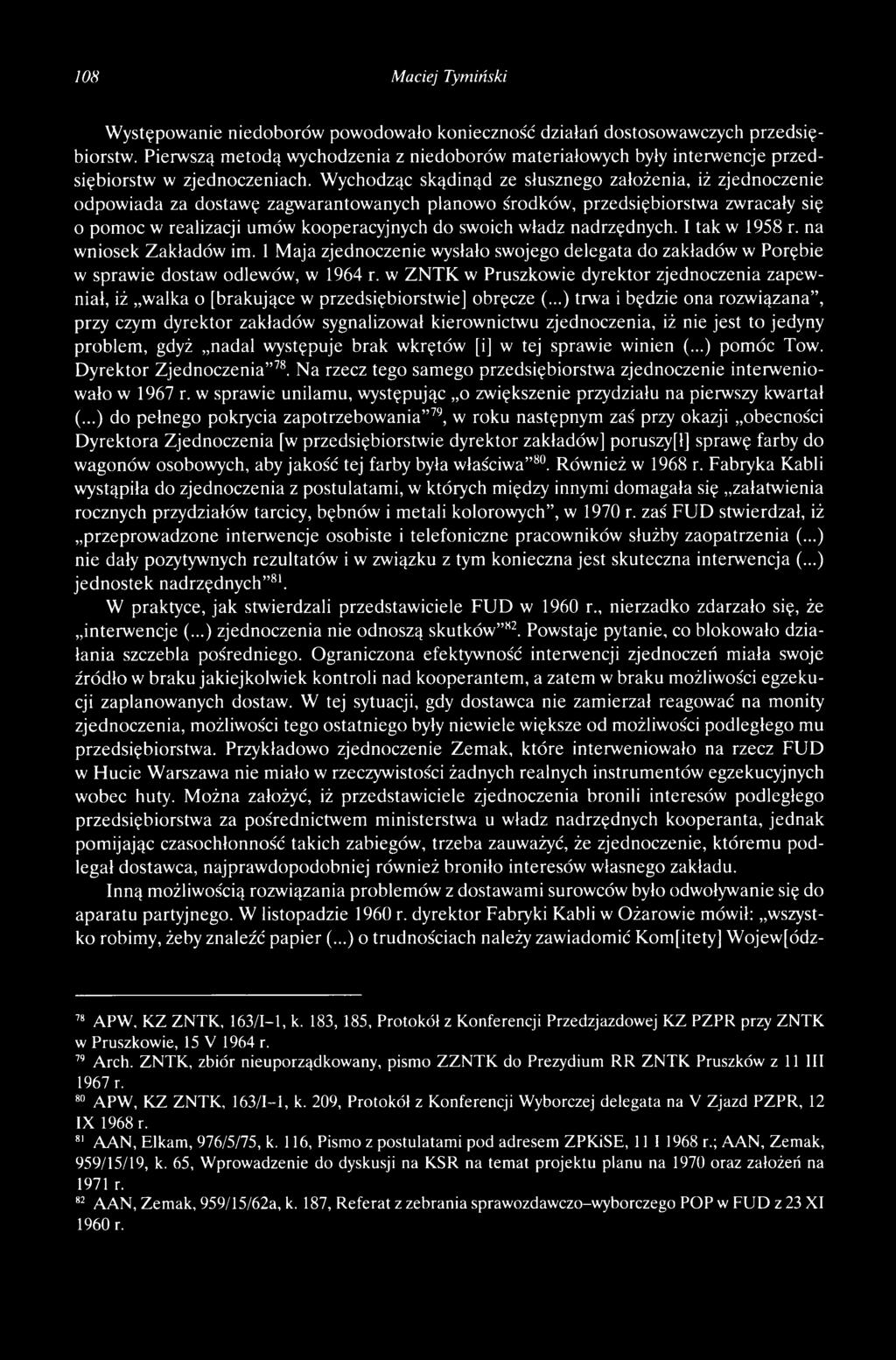 Wychodząc skądinąd ze słusznego założenia, iż zjednoczenie odpowiada za dostawę zagwarantowanych planowo środków, przedsiębiorstwa zwracały się o pomoc w realizacji umów kooperacyjnych do swoich