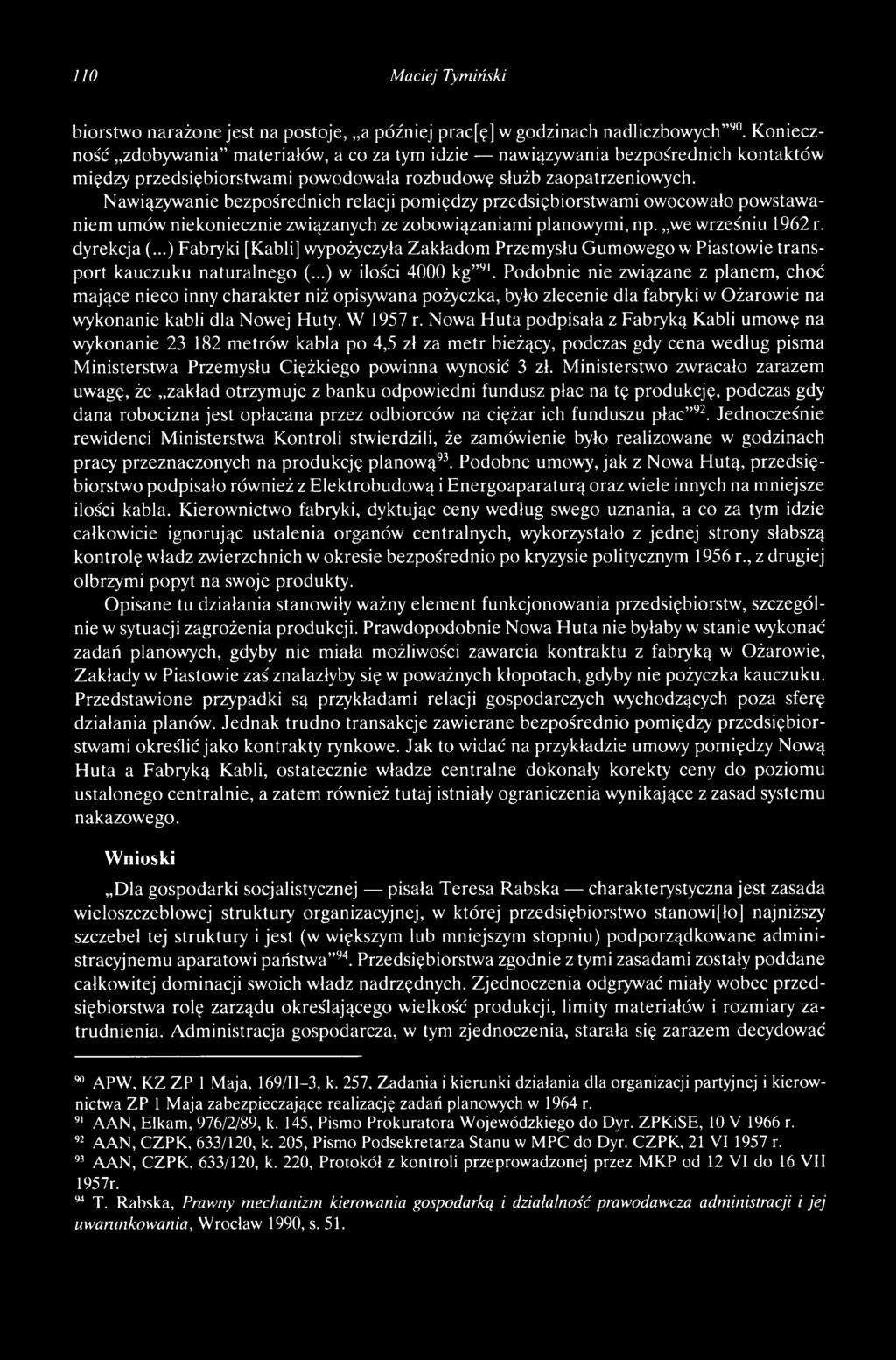 Nawiązywanie bezpośrednich relacji pomiędzy przedsiębiorstwami owocowało powstawaniem umów niekoniecznie związanych ze zobowiązaniami planowymi, np. we wrześniu 1962 r. dyrekcja (.