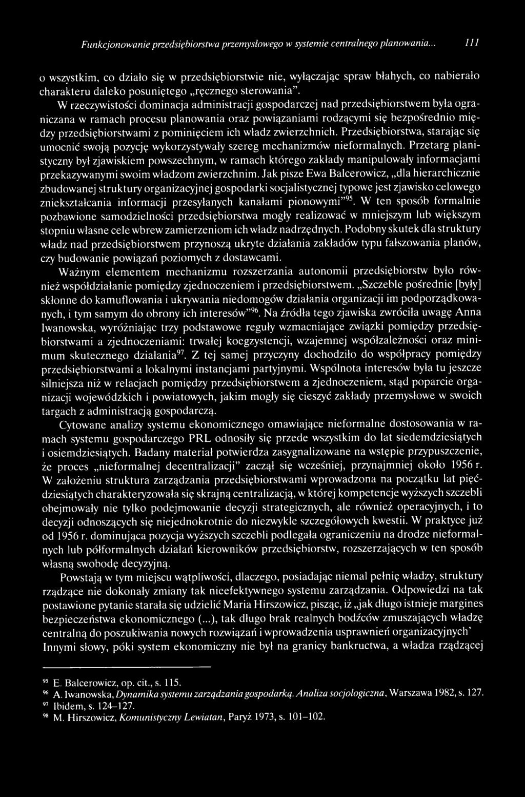 W rzeczywistości dominacja administracji gospodarczej nad przedsiębiorstwem była ograniczana w ramach procesu planowania oraz powiązaniami rodzącymi się bezpośrednio między przedsiębiorstwami z