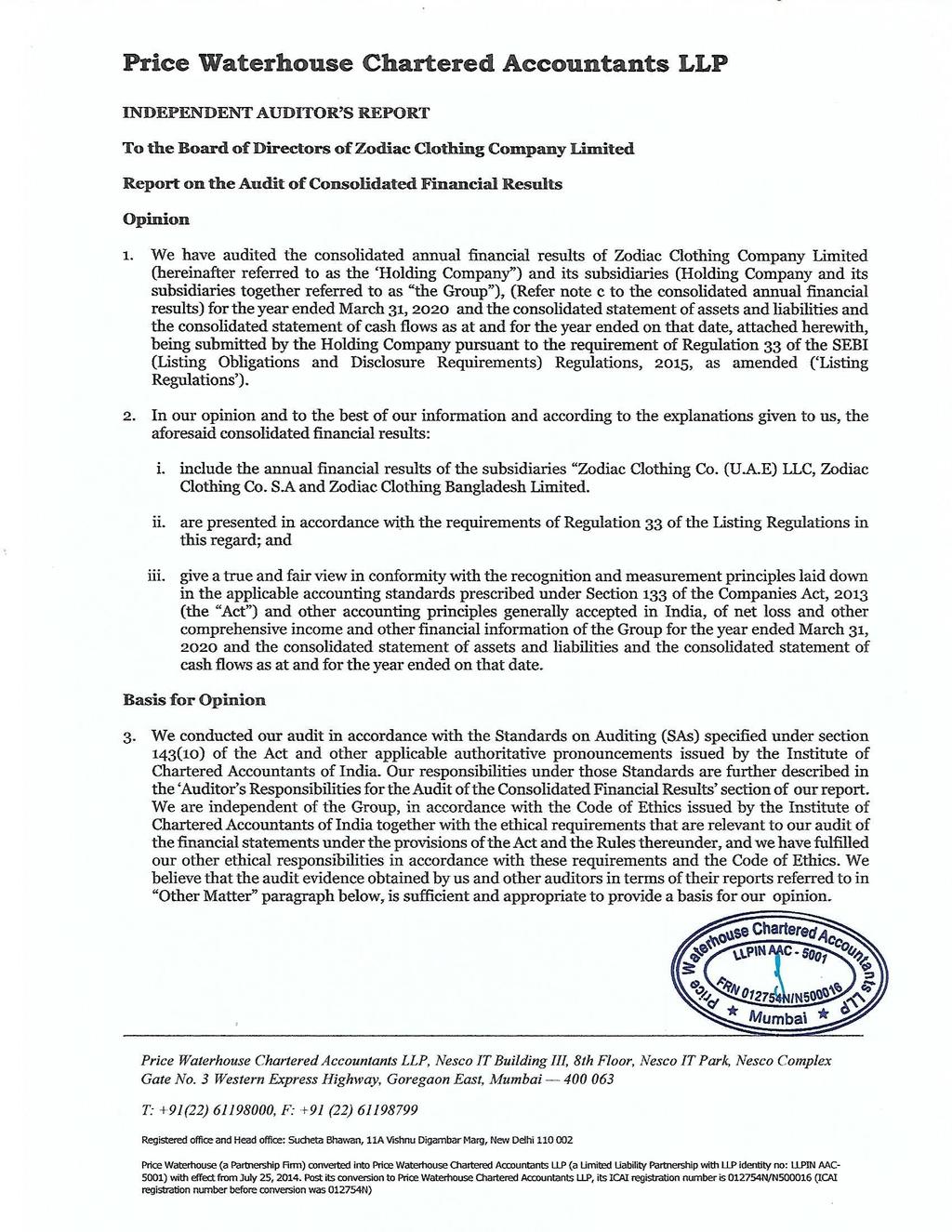 Price Waterhouse Chartered Accountants LLP INDEPENDENT AUDITOR S REPORT To the Board of Directors of Zodiac Clothing Company Limited Report on the Audit of Consolidated Financial Results Opinion 1.