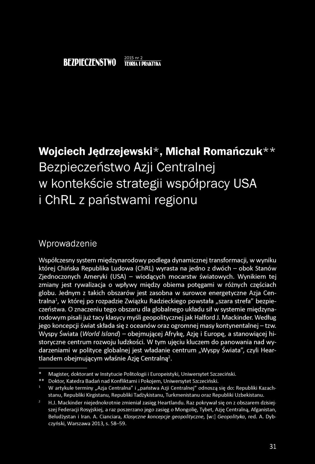 mocarstw światowych. Wynikiem tej zmiany jest rywalizacja o wpływy między obiema potęgami w różnych częściach globu.