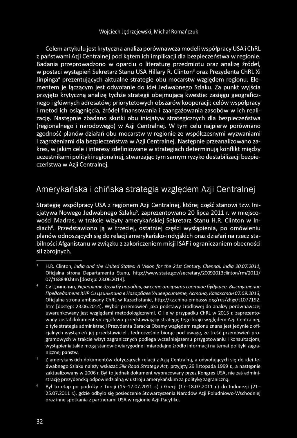 Clinton3oraz Prezydenta ChRL Xi Jinpinga4 prezentujących aktualne strategie obu mocarstw względem regionu. Elementem je łączącym jest odwołanie do idei Jedwabnego Szlaku.