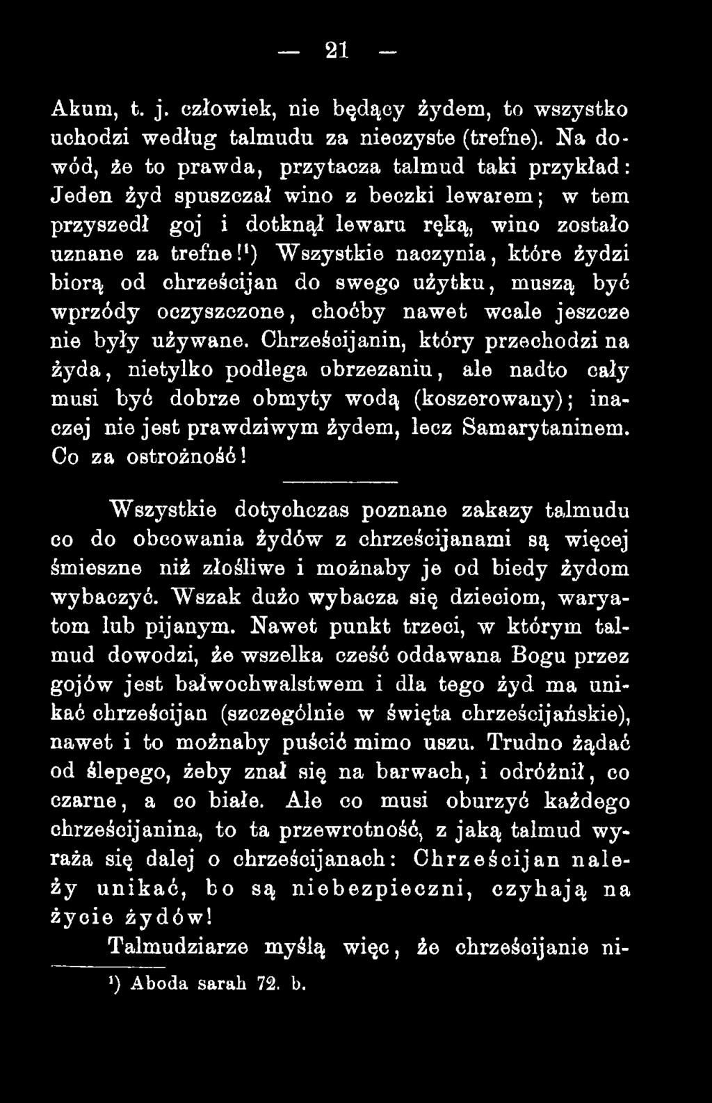 *) Wszystkie naczynia, które żydzi biorą od chrześcijan do swego użytku, muszą być wprzódy oczyszczone, choćby nawet wcale jeszcze nie były używane.