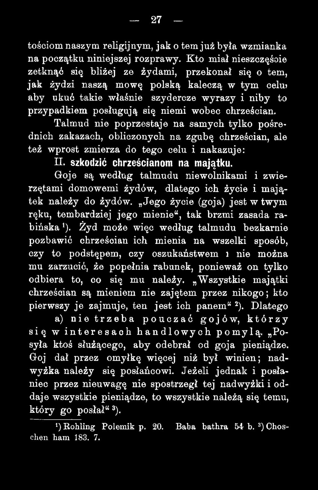 niemi wobec chrześcian. Talmud nie poprzestaje na samych tylko pośrednich zakazach, obliczonych na zgubę chrześcian, ale też wprost zmierza do tego celu i nakazuje: II.