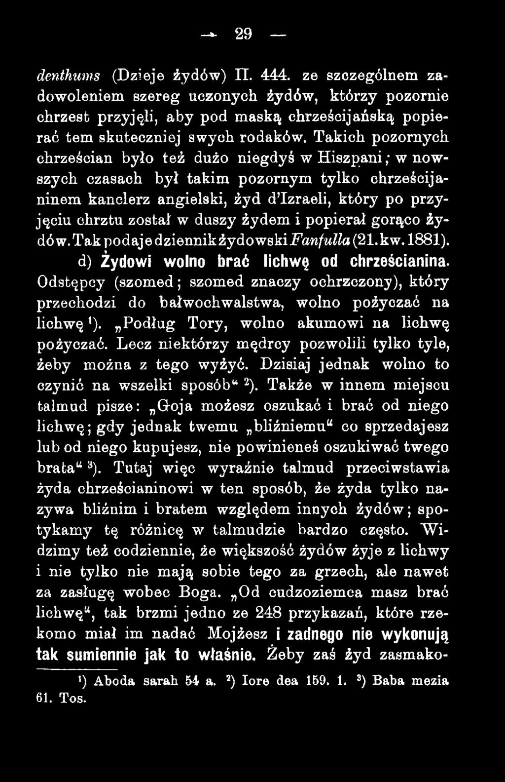żydem i popierał gorąco żydów. Tak podaje dziennikźydowskijpaw/wz?a (21. kw. 1881). d) Żydowi wolno brać lichwę od chrześcianina.