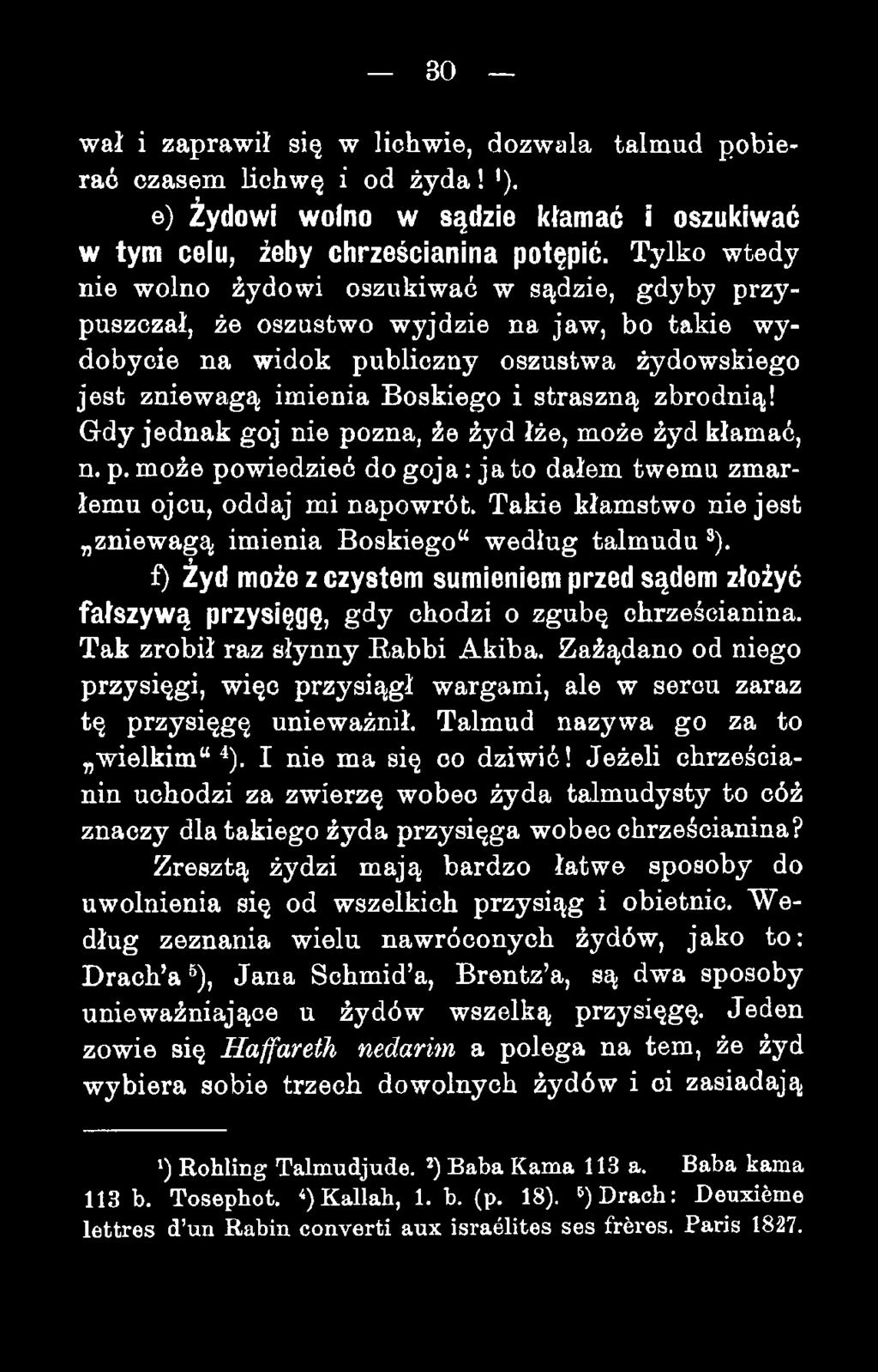 zbrodnią! Gdy jednak goj nie pozna, że żyd łże, może żyd kłamać, n. p. może powiedzieć do goja: ja to dałem twemu zmarłemu ojcu, oddaj mi napowrót.