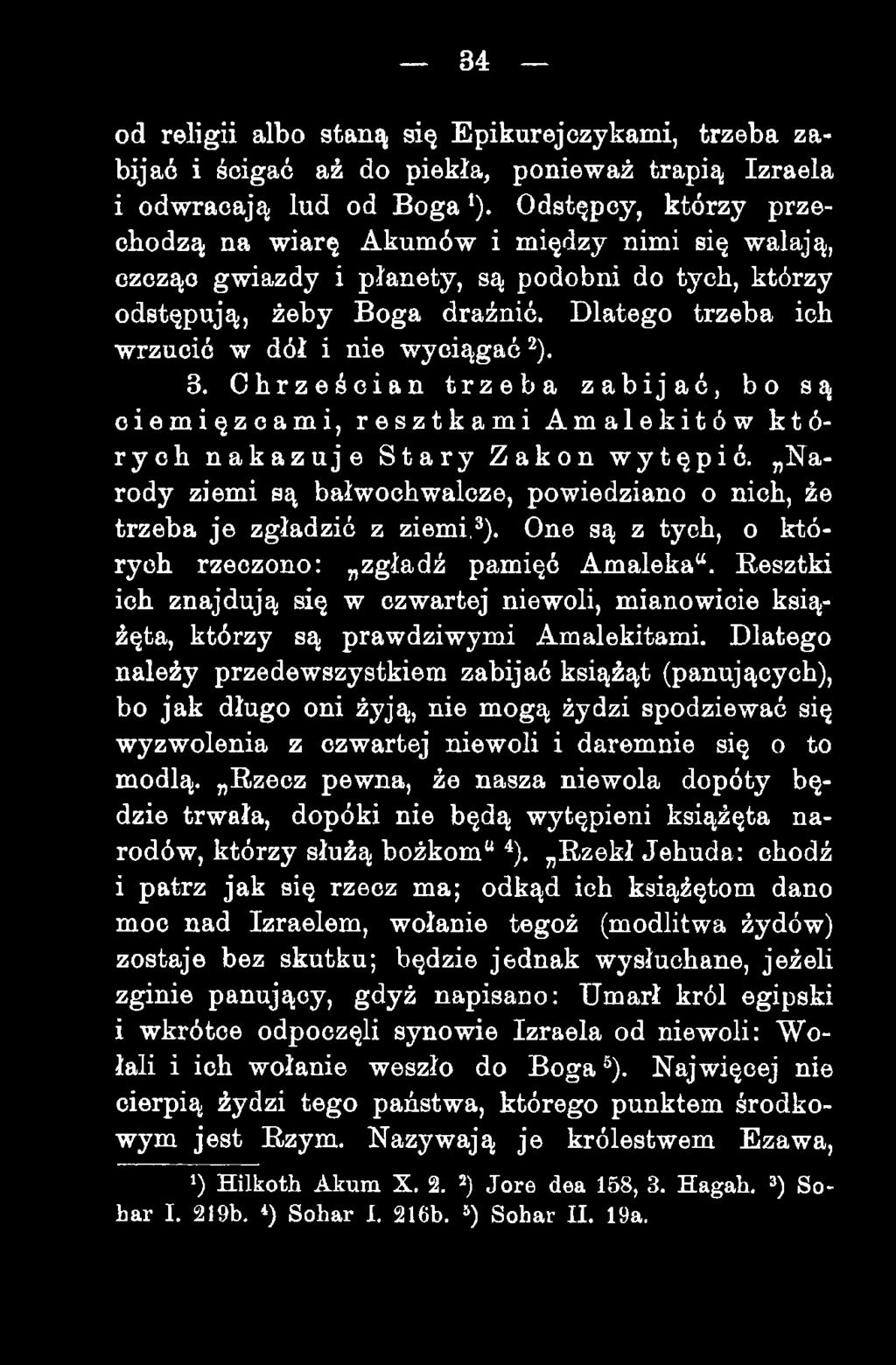 Dlatego trzeba ich wrzucić w dół i nie wyciągać ^). 3. Chrześcian trzeba zabijać, bo są ciemięzcami, resztkami Amalekitów których nakazuje Stary Zakon wytępić.