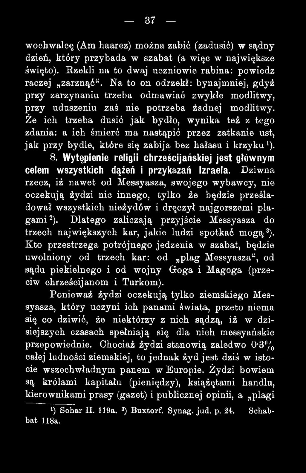 Że ich trzeba dusić jak bydło, wynika też z tego zdania: a ich śmierć ma nastąpić przez zatkanie ust, jak przy bydle, które się zabija bez hałasu i krzyku ). 8.