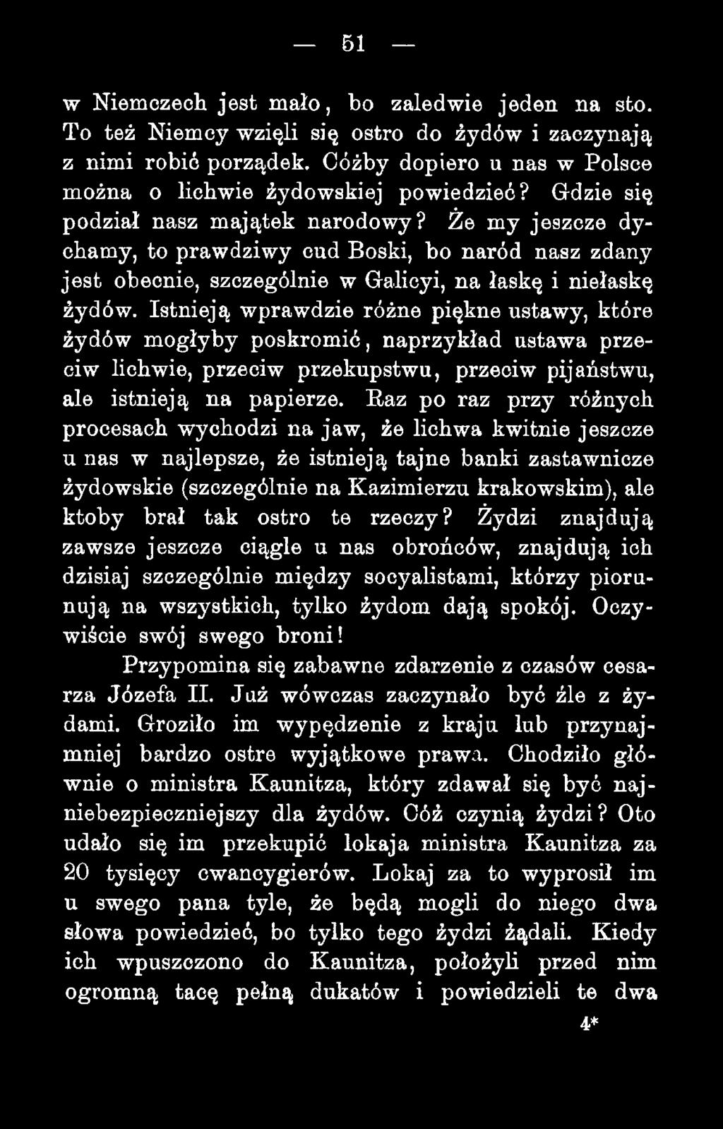 Istnieją wprawdzie różne piękne ustawy, które żydów mogłyby poskromić, naprzykład ustawa przeciw lichwie, przeciw przekupstwu, przeciw pijaństwu, ale istnieją na papierze.