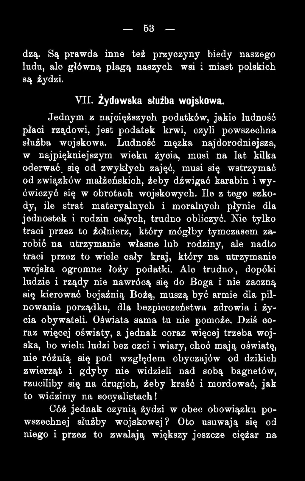 Ludność męzka najdorodniejsza, w najpiękniejszym wieku życia, musi na lat kilka oderwać, się od zwykłych zajęć, musi się wstrzymać od związków małżeńskich, żeby dźwigać karabin i wyćwiczyć się w