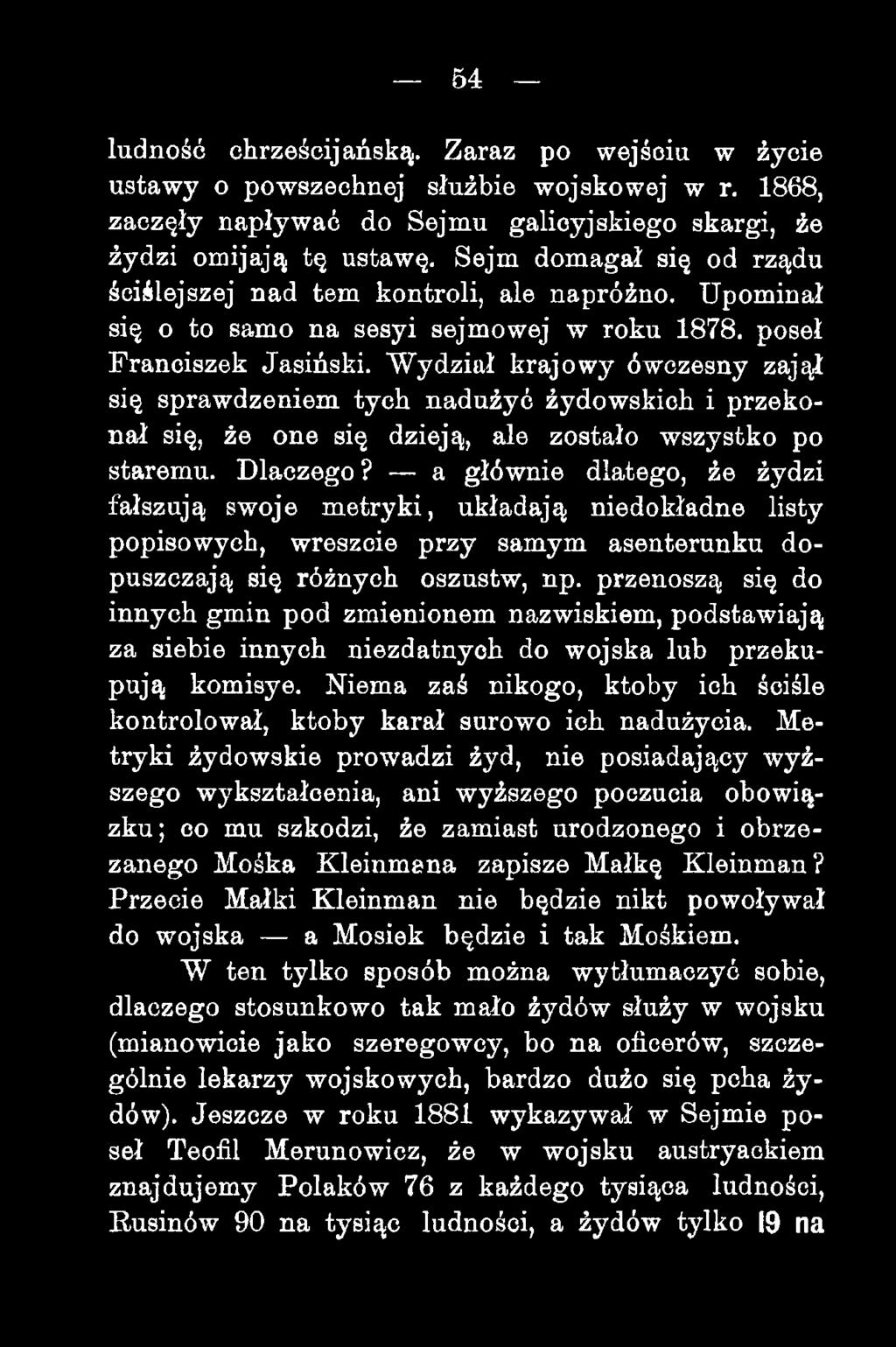 Wydział krajowy ówczesny zajął się sprawdzeniem tych nadużyć żydowskich i przekonał się, że one się dzieją, ale zostało wszystko po staremu. Dlaczego?