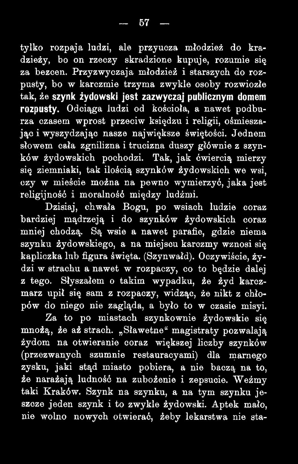 Odciąga ludzi od kościoła, a nawet podburza czasem wprost przeciw księdzu i religii, ośmieszając i wyszydzając nasze największe świętości.