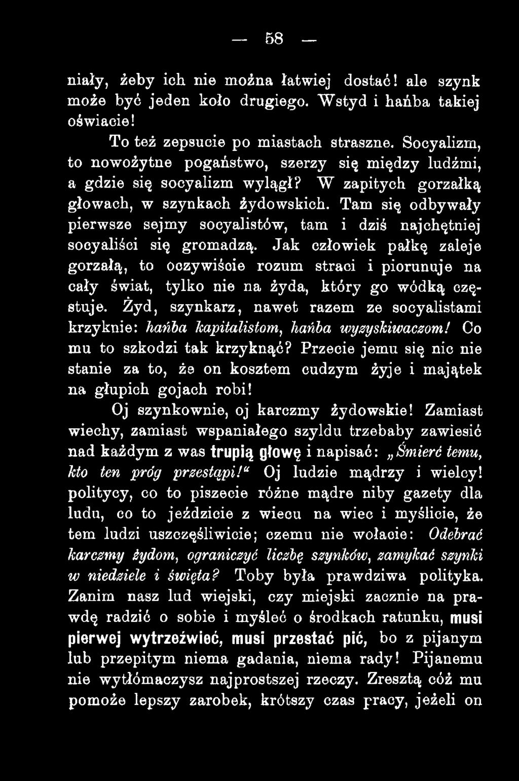 Żyd, szynkarz, nawet razem ze socyalistami krzyknie: hańba kapitalistom, hańba wyzyskiwaczom! Co mu to szkodzi tak krzyknąć?