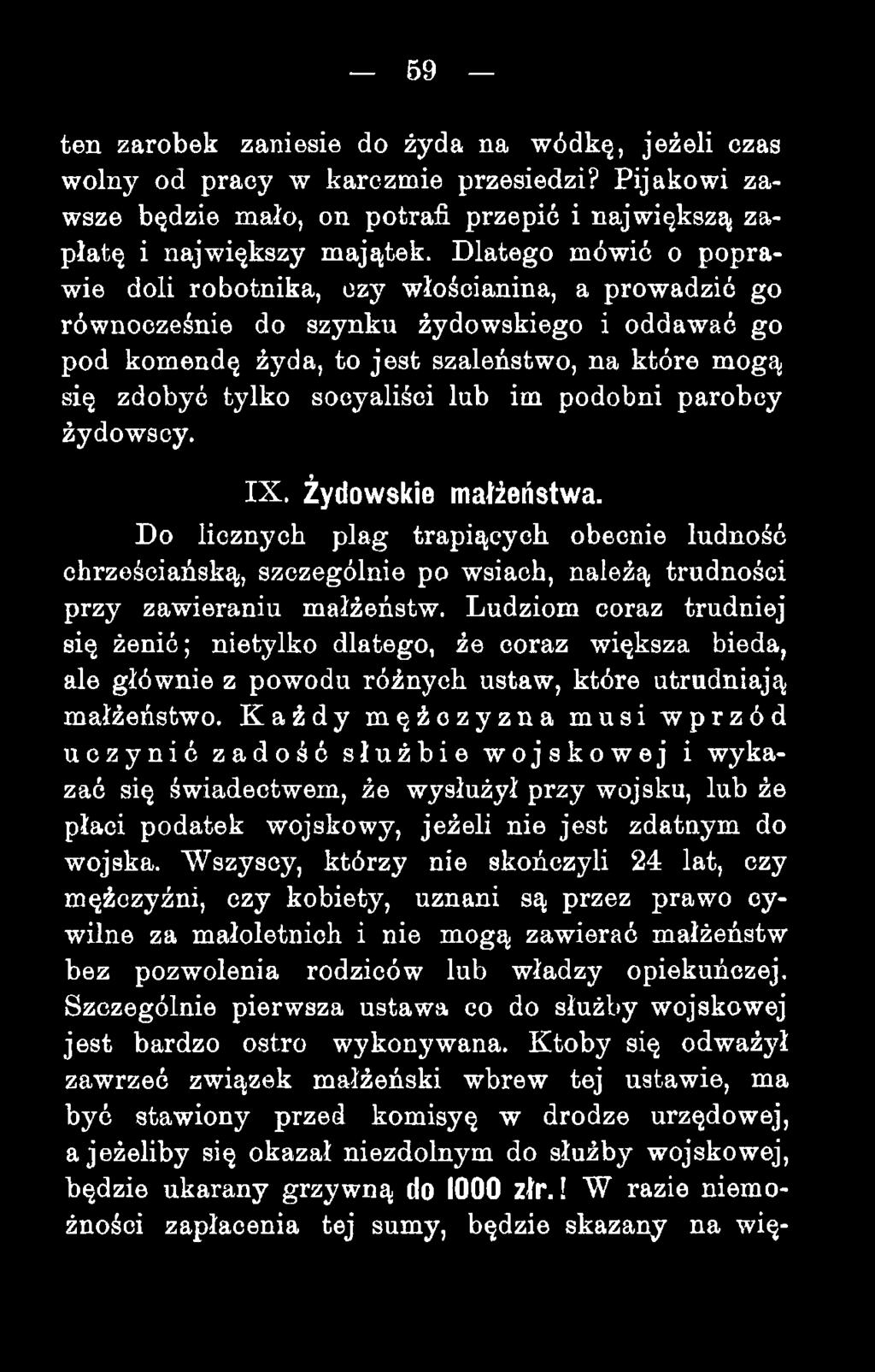 socyaliści lub im podobni parobcy żydowscy. IX. Żydowskie małżeństwa. Do licznych plag trapiących obecnie ludność chrześciańską, szczególnie po wsiach, należą trudności przy zawieraniu małżeństw.