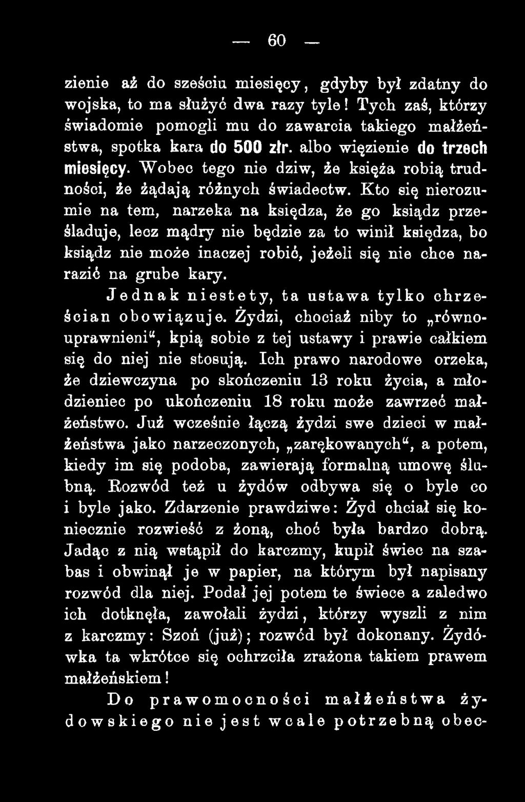 Kto się nierozumie na tem, narzeka na księdza, że go ksiądz prześladuje, lecz mądry nie będzie za to winił księdza, bo ksiądz nie może inaczej robić, jeżeli się nie chce narazić na grube kary.