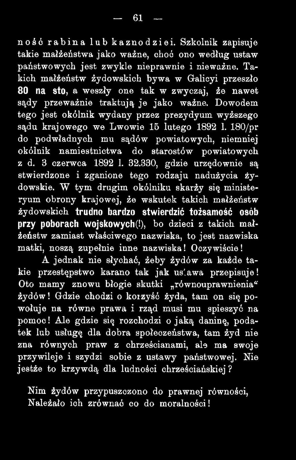 Dowodem tego jest okólnik wydany przez prezydyum wyższego sądu krajowego we Lwowie 15 lutego 1892 1.