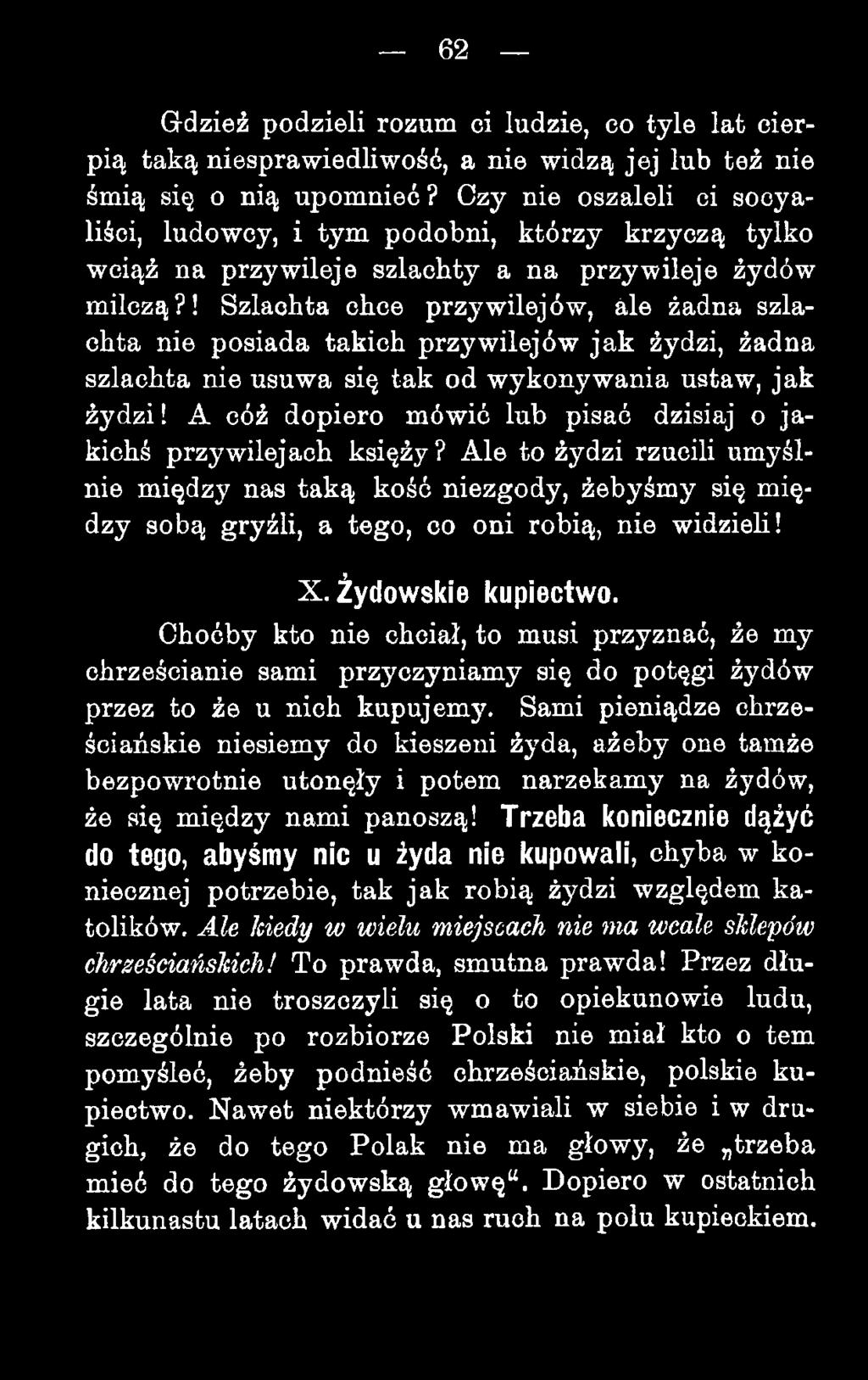 ! Szlachta chce przywilejów, ále żadna szlachta nie posiada takich przywilejów jak żydzi, żadna szlachta nie usuwa się tak od wykonywania ustaw, jak żydzi!