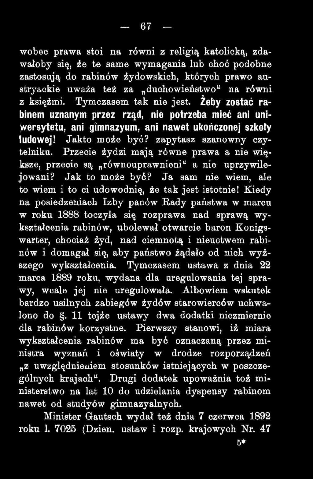 67 - wobec prawa stoi na równi z religią katolicką, zdawałoby się, źe te same wymagania lub cłioó podobne zastosują do rabinów żydowskich, których prawo austryackie uważa też za duchowieństwo na