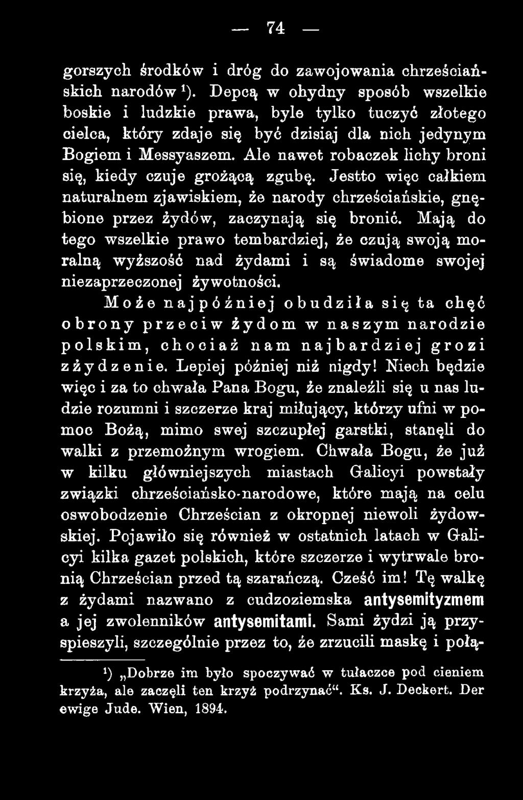 Ale nawet robaczek lichy broni się, kiedy czuje grożącą zgubę. Jestto więc całkiem naturalnem zjawiskiem, że narody chrześciańskie, gnębione przez żydów, zaczynają się bronić.