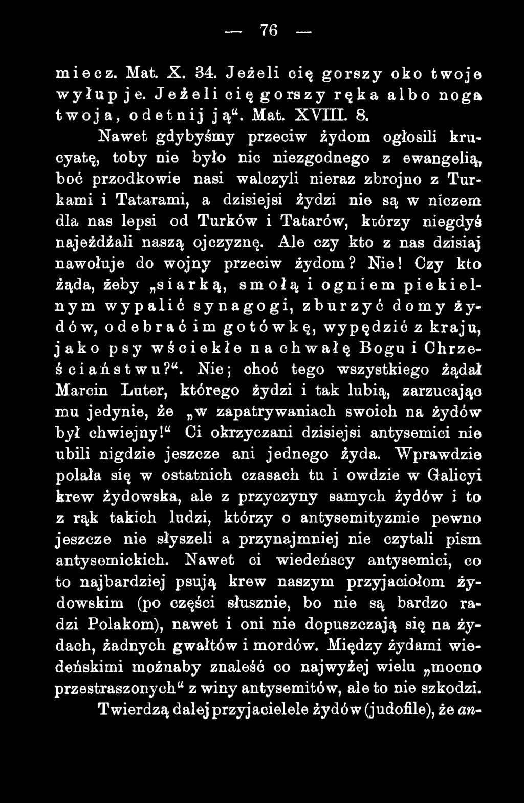 lepsi od Turków i Tatarów, kiórzy niegdyś najeżdżali naszą ojczyznę. Ale czy kto z nas dzisiaj nawołuje do wojny przeciw żydom? Nie!