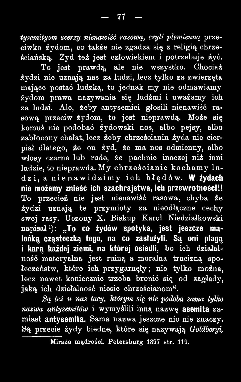 Ale, żeby antysemici głosili nienawiść rasową przeciw żydom, to jest nieprawdą.