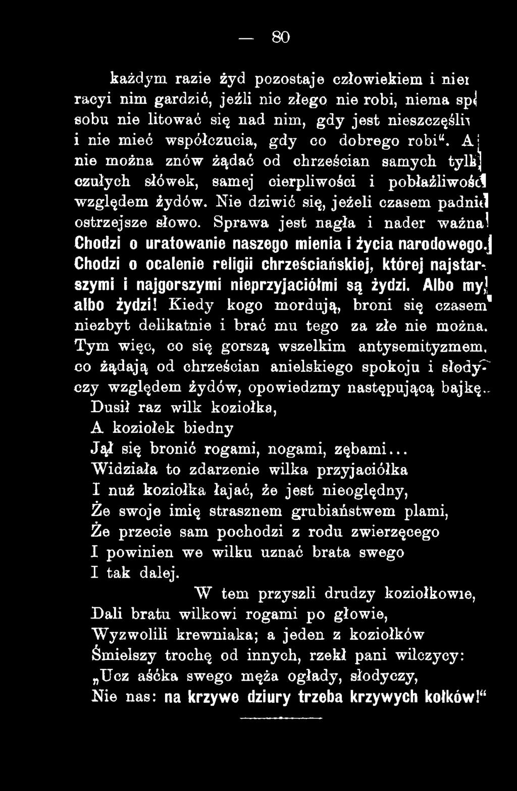 Sprawa jest nagła i nader ważna I Chodzi o uratowanie naszego mienia i życia narodowego.] Chodzi o ocalenie religii chrześciańskiej, której najstar*. szymi i najgorszymi nieprzyjaciółmi są żydzi.