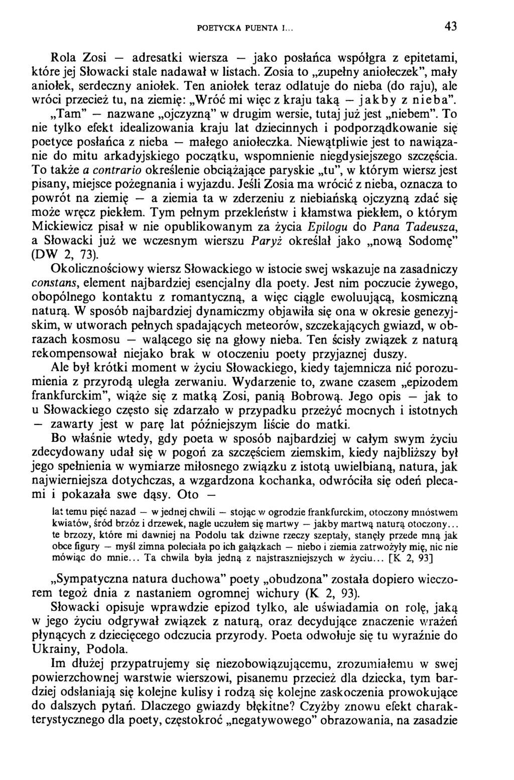 POETYCKA PUENTA I. 43 Rola Zosi adresatki wiersza jako posłańca współgra z epitetami, które jej Słowacki stale nadawał w listach. Zosia to zupełny aniołeczek, mały aniołek, serdeczny aniołek.