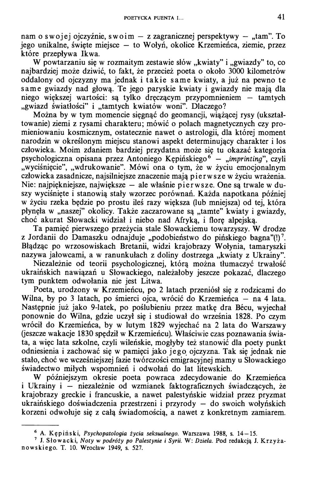 POETYCKA PUENTA I. 41 nam o swojej ojczyźnie, swoim z zagranicznej perspektywy tam. To jego unikalne, święte miejsce to Wołyń, okolice Krzemieńca, ziemie, przez które przepływa Ikwa.