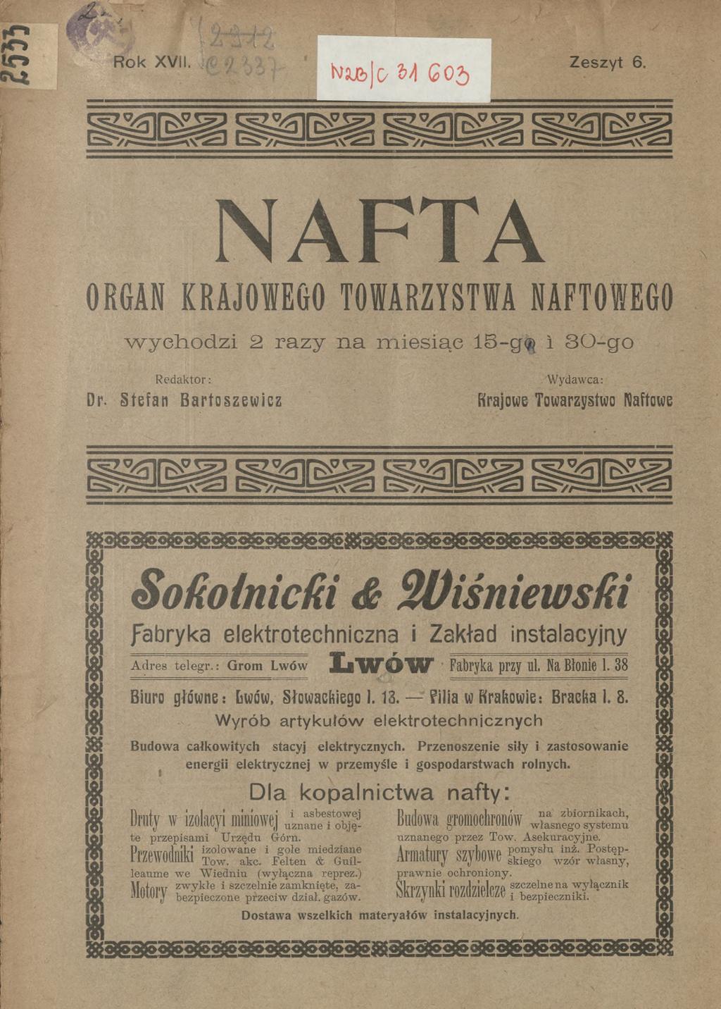 , - w Rok < CS* r b r F - «iç:, tojublo ZM G 05 Zeszyt 6. SHHS SHü üül^ SHüS r i NAFTA ORGAN KRAJOWEGO TOWARZYSTWA NAFTOWEGO wychodzi 2 razy na iesiąc is-g<n i 3Q-go Redaktor: Dr.