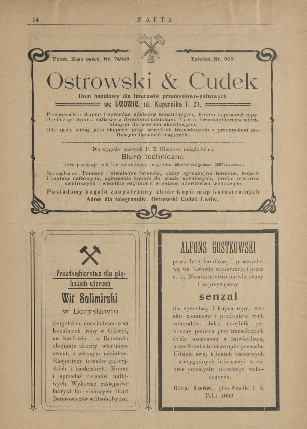 94 NAFTA <&...»l l «V* * Poczt. Kasa oszez. Nr. 74046. a 4%\ W Telefon Nr. 905 ' Ostrowski & Cudek Do handlowy dla interesów przeysłowo-naftowych we hjroto, ul. Kopernika 1-21.