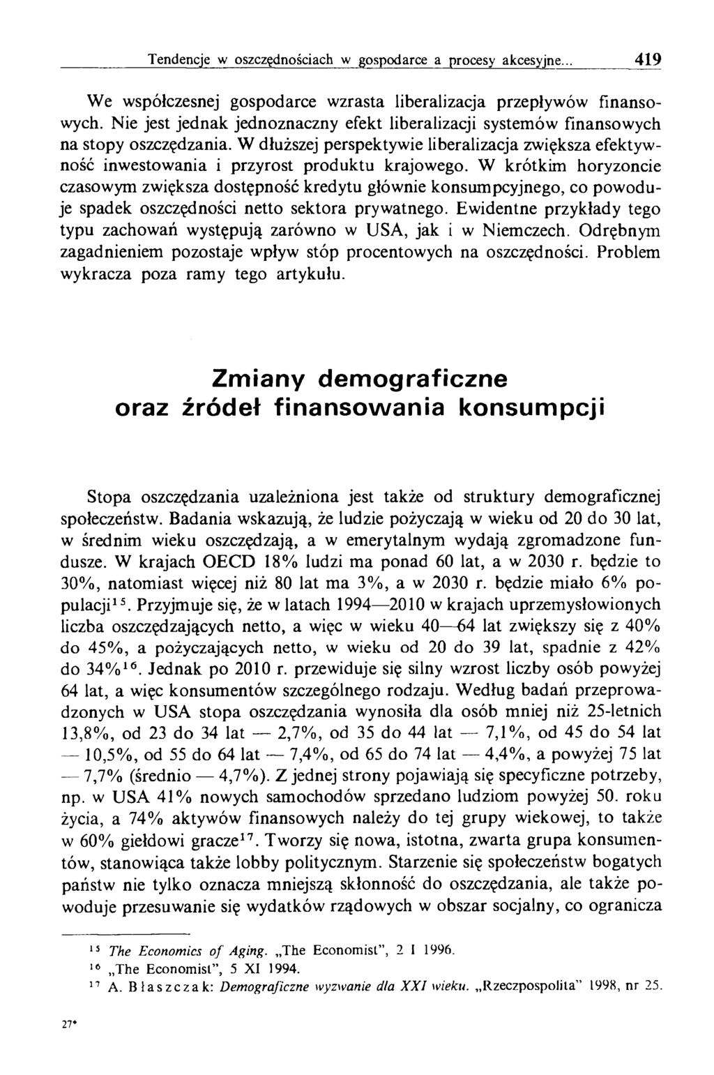 Tendencje w oszczędnościach w gospodarce a procesy akcesyjne... 419 We współczesnej gospodarce wzrasta liberalizacja przepływów finansowych.