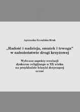 Jej odbiorcami są językoznawcy, a także doktoranci i studenci o zainteresowaniach lingwistycznych. t. 20 Sieradzka-Mruk Agnieszka Radość i nadzieja, smutek i trwoga w nabożeństwie drogi krzyżowej.